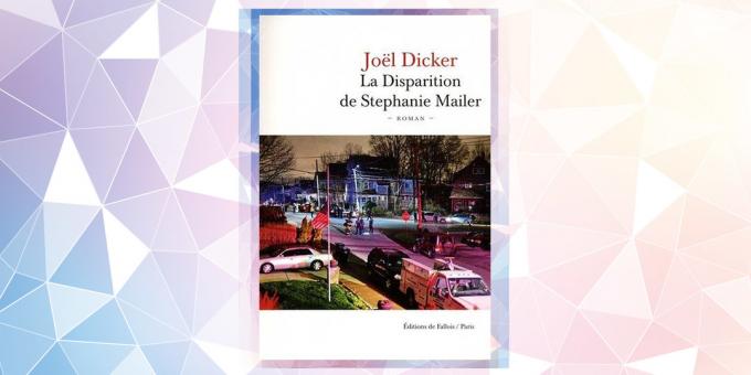Η πιο αναμενόμενη βιβλίο το 2019: «Η εξαφάνιση της Stephanie Μέιλερ», Joël Dicker