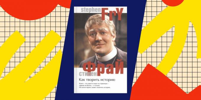 Best Βιβλία για popadantsev: "Κάνοντας Ιστορία", ο Stephen Fry