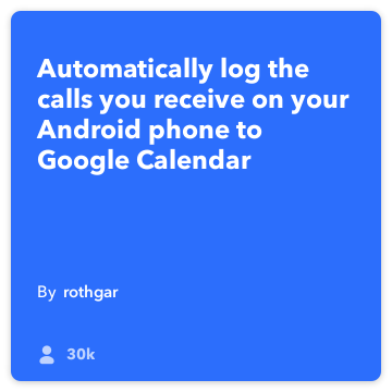 IFTTT Συνταγή: Σύνδεση απάντησε στις κλήσεις μου να συνδέει το Ημερολόγιο Google Android-τηλεφώνημα στο google-ημερολόγιο