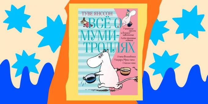 Βιβλία για παιδιά: «Τα πάντα για τα Moomins,» Tove Jansson