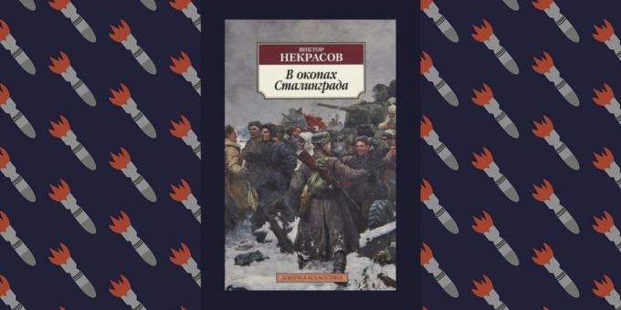 Καλύτερα Βιβλία της Μεγάλης Πατριωτικό Πόλεμο: «Στα χαρακώματα του Στάλινγκραντ», Βίκτορ Nekrasov
