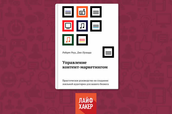 «Διαχείριση του μάρκετινγκ περιεχόμενο. Ένας πρακτικός οδηγός για τη δημιουργία ένα πιστό κοινό για την επιχείρησή σας», Robert Rose, Joe Pulitstsi