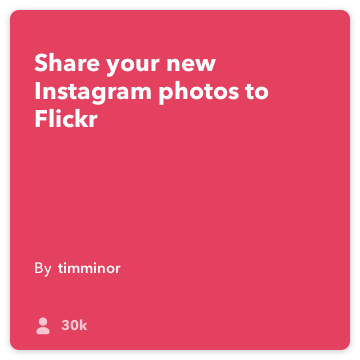 IFTTT Συνταγή: Ανεβάστε νέο Instagram φωτογραφίες στο Flickr συνδέεται Instagram στο flickr