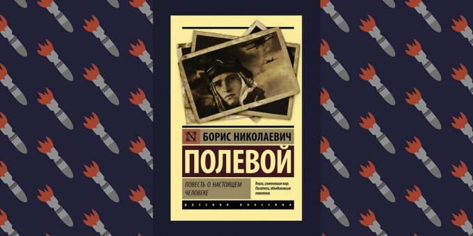 Καλύτερα βιβλία του Μεγάλου Πατριωτικού Πολέμου: «Η ιστορία του ένας πραγματικός άνθρωπος» Μπόρις Polevoy