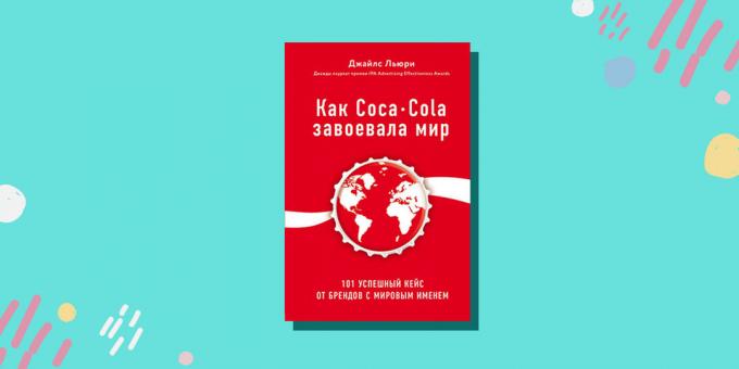 «Όπως και η Coca-Cola κέρδισε τον κόσμο. 101 επιτυχείς περιπτώσεις της διεθνούς μάρκας, «Giles Lurie