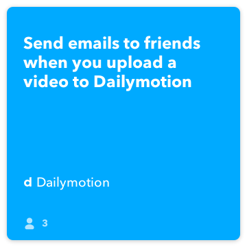 IFTTT Συνταγή: Στείλτε e-mail σε φίλους όταν ανεβάζετε ένα βίντεο στο Dailymotion συνδέει Dailymotion σε gmail