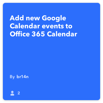 IFTTT Συνταγή: Προσθήκη νέου εκδηλώσεις Ημερολόγιο Google στο Office 365 Ημερολόγιο συνδέει google-ημερολόγιο για το γραφείο-365-ημερολόγιο