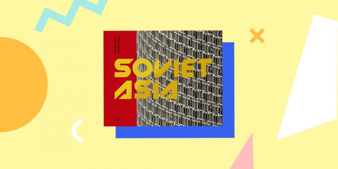 Σοβιετική αρχιτεκτονική: «Σοβιετική Ασία: Σοβιετική μοντερνιστικής αρχιτεκτονικής στην Κεντρική Ασία», Ρομπέρτο ​​Conte και Stefano Perego
