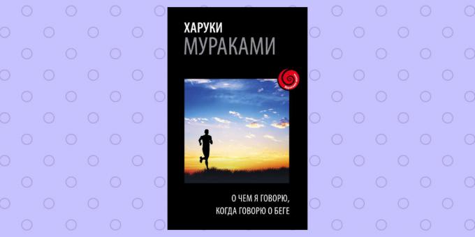 «Αυτό που μιλάω για όταν μιλάω για το τρέξιμο» του Haruki Murakami